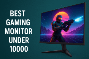 Best Gaming Monitor Under 10000